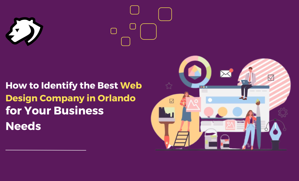 How to Identify the Best Web Design Company in Orlando for Your Business Needs
